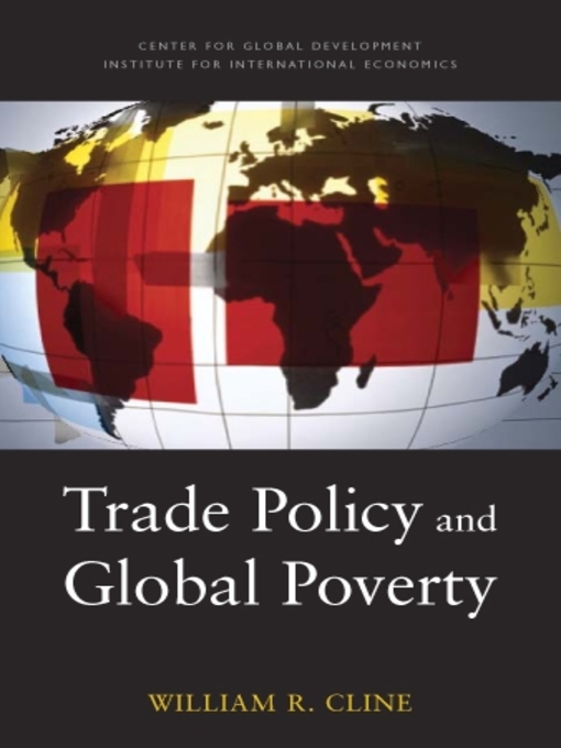 Title details for Trade Policy and Global Poverty by William R. Cline - Available
